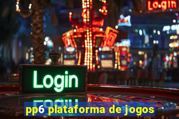 pp6 plataforma de jogos